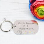 Life is Happier in a Motorhome Keyring