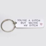 You're a Bitch Keyring