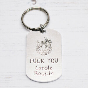 Stamped With Love - Fuck You Carole Baskin Keyring