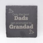 Only the best Dads get promoted to Grandad Slate Coaster
