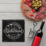 Surviving Motherhood One Sip at a Time – Raw Edge Slate Coaster