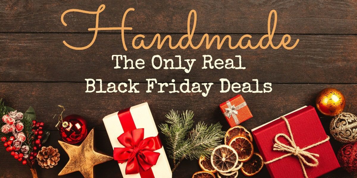 Handmade – The Only Genuine Black Friday Deals